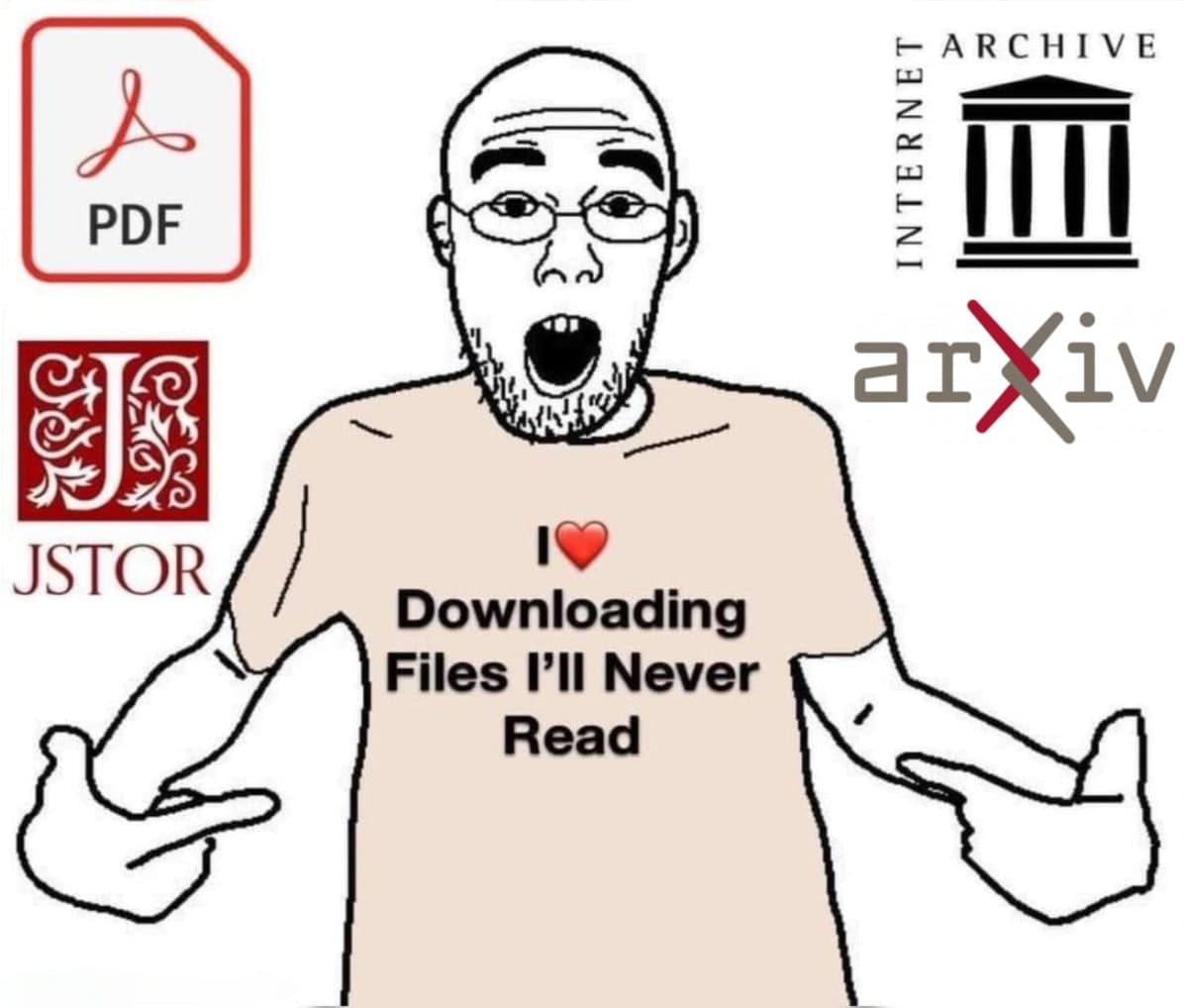 Cartoon of a man surrounded by the PDF, JSTOR, Internet Archive and arXiv logos, pointing at his t-shirt, which reads “I love downloading files I’ll never read”.